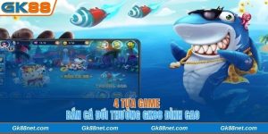 bắn cá đổi thưởng GK88