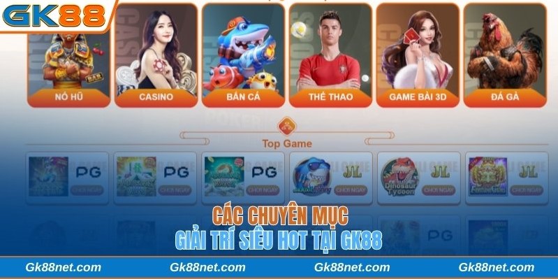 Các chuyên mục giải trí siêu hot tại GK88