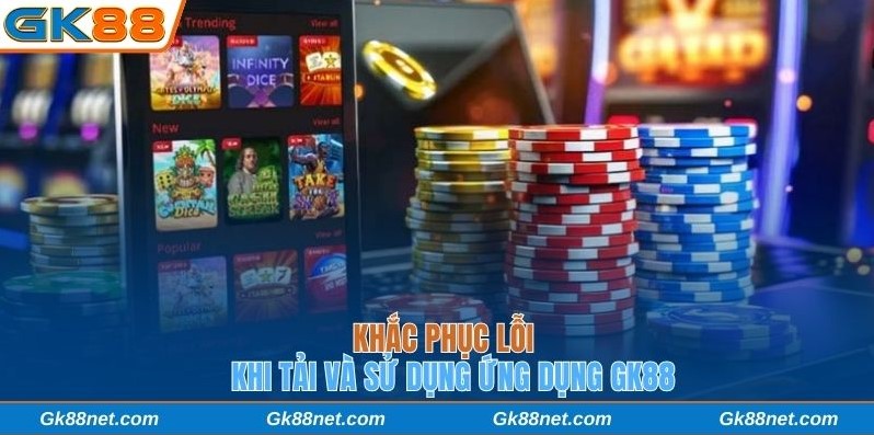 Cách khắc phục lỗi tải app GK88 hiệu quả