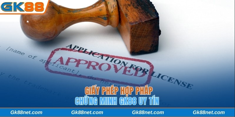 Giấy phép hợp pháp chứng minh GK88 uy tín