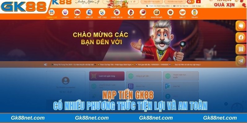 Nạp tiền Gk88 có nhiều phương thức tiện lợi và an toàn