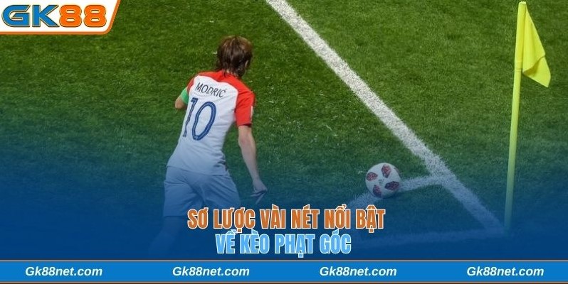 Sơ lược vài nét nổi bật về kèo phạt góc