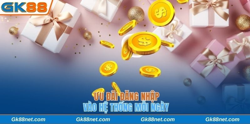 Ưu đãi đăng nhập hệ thống mỗi ngày
