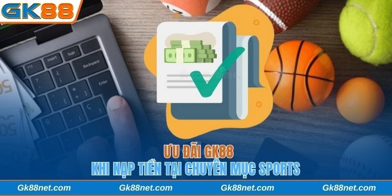 Ưu đãi khi nạp tiền tại chuyên mục Sports